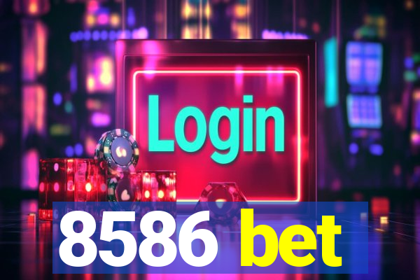 8586 bet